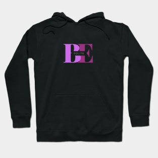 Be Polite Hoodie